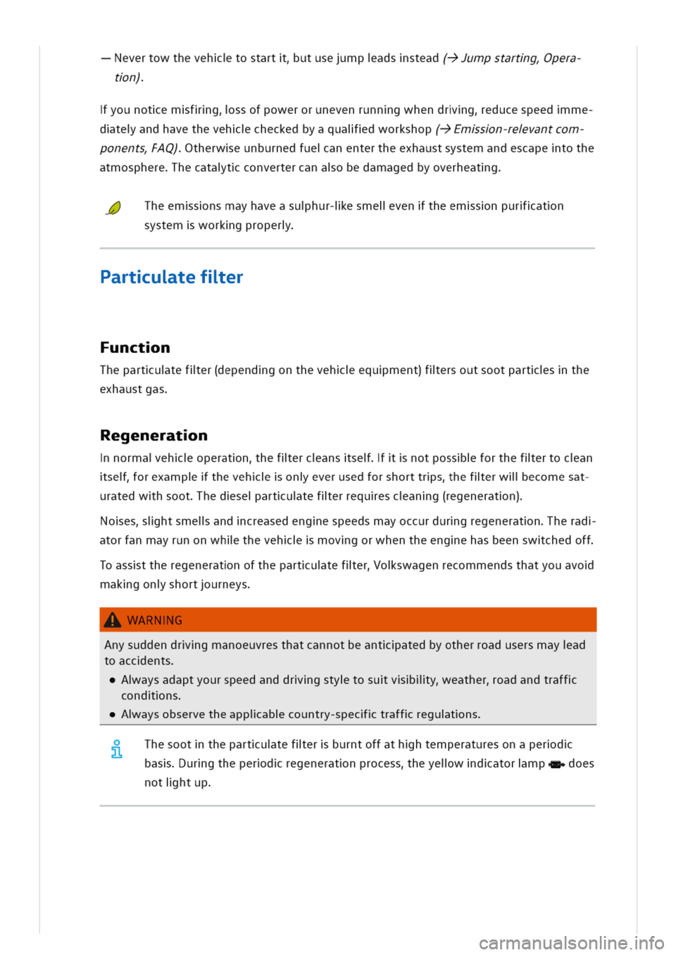 VOLKSWAGEN GOLF 8 GTE 2020 Owners Manual evertowthevehtostartutusempadsstead(->mpstartgpera
tn)
younotemfgssofpowerorunevenrunngwhendrgeducespeedme
dteandhavethevehcheckedbyaquaidworkshop(->Emsn-revantcom
ponentsAQ)therweunburnedfueanenterth VOLKSWAGEN GOLF 8 GTE 2020 Owners Manual evertowthevehtostartutusempadsstead(->mpstartgpera
tn)
younotemfgssofpowerorunevenrunngwhendrgeducespeedme
dteandhavethevehcheckedbyaquaidworkshop(->Emsn-revantcom
ponentsAQ)therweunburnedfueanenterth