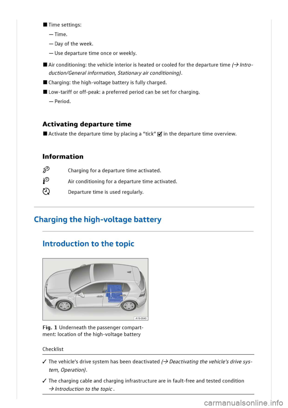 VOLKSWAGEN GOLF 8 GTE 2020 Owners Manual esettgs
e
ayoftheweek
sedepartureteonceorweek
condnghevehterrheatedorcoodforthedeparturete(->tro
ductn/Generaiformatntatnaryacondng)
hargghehh-voagebatteryfulcharged
ow-tarforoff-peakpreferredperdcanb VOLKSWAGEN GOLF 8 GTE 2020 Owners Manual esettgs
e
ayoftheweek
sedepartureteonceorweek
condnghevehterrheatedorcoodforthedeparturete(->tro
ductn/Generaiformatntatnaryacondng)
hargghehh-voagebatteryfulcharged
ow-tarforoff-peakpreferredperdcanb