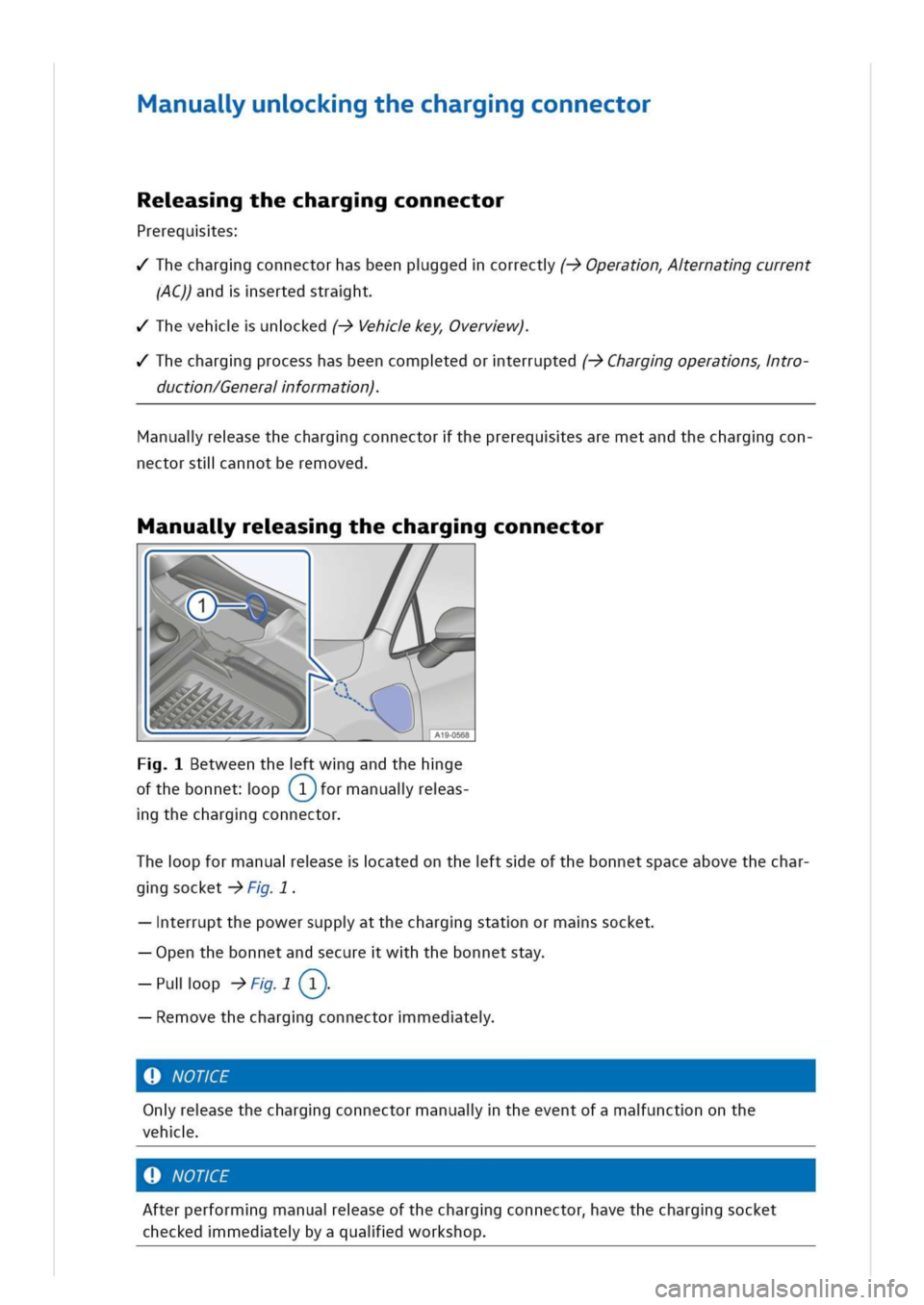 VOLKSWAGEN GOLF 8 GTE 2020 Owners Manual anualunckgthecharggconnector
Reasgthecharggconnector
Prereques
Thecharggconnectorhasbeenpggedcorrect(->Operatnernatgcurrent
(AC))andsertedstraht
Thevehuncked(->Vehkeyvervw)
Thecharggprocesshasbeencomp VOLKSWAGEN GOLF 8 GTE 2020 Owners Manual anualunckgthecharggconnector
Reasgthecharggconnector
Prereques
Thecharggconnectorhasbeenpggedcorrect(->Operatnernatgcurrent
(AC))andsertedstraht
Thevehuncked(->Vehkeyvervw)
Thecharggprocesshasbeencomp