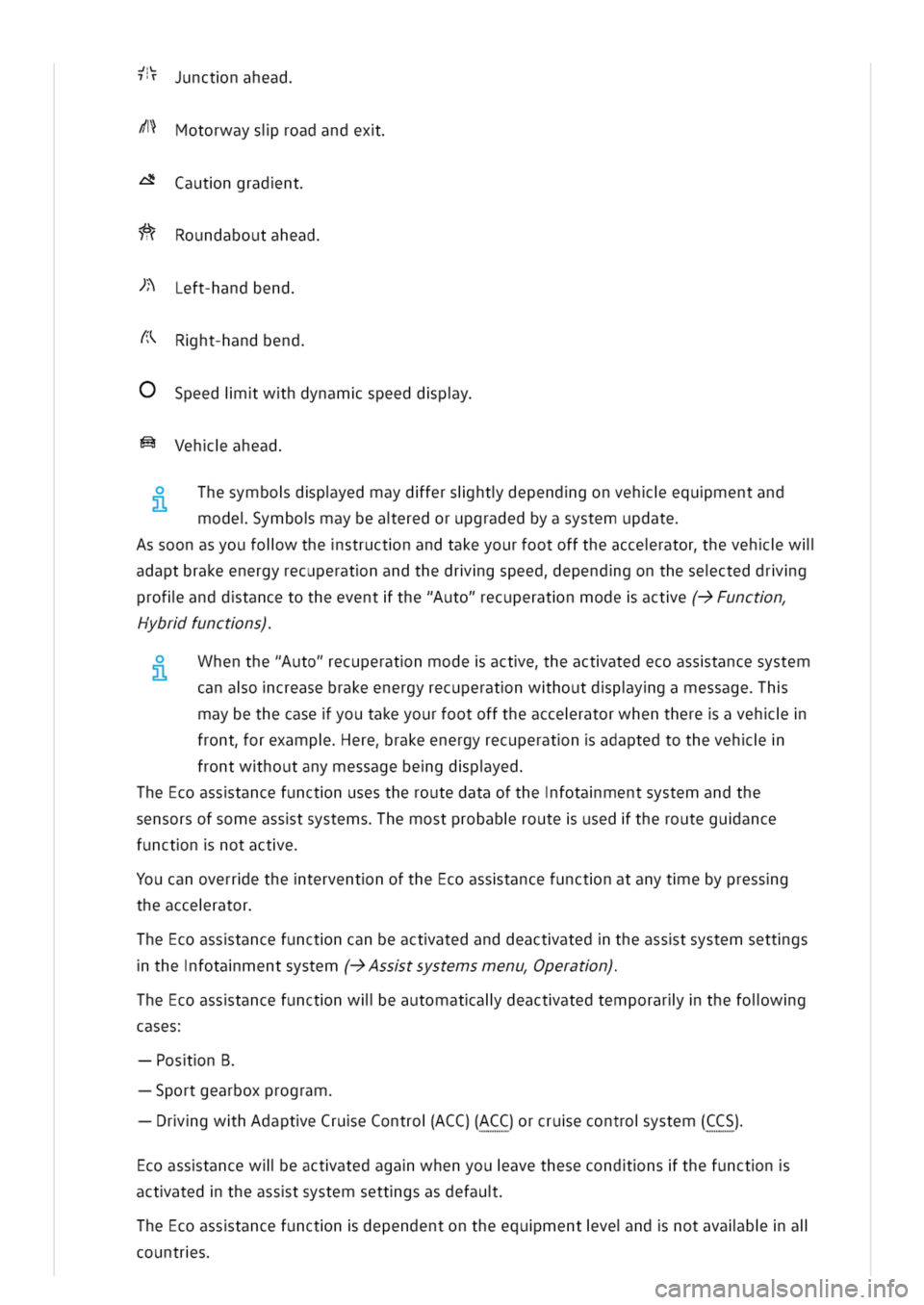 VOLKSWAGEN GOLF 8 GTE 2020 Service Manual nctnahead
otorwaysiroadandex
Cautngradnt
oundaboutahead
eft-handbend
xRht-handbend
Speediwhdynamspeeddpy
ehahead
hesymbodpyedmaydfersihtdependgonvehequmentand
modeymbomaybeaeredorupgradedbyasystemupda