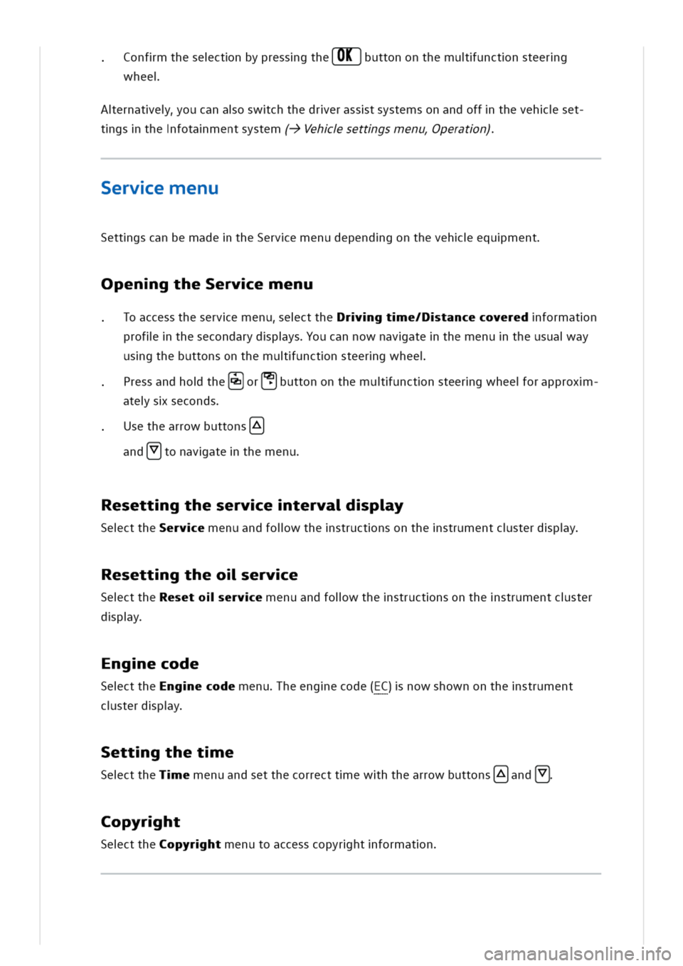 VOLKSWAGEN GOLF 8 GTE 2020 Service Manual onfmthesectnbypressgtheOK]uttononthemuunctnsteerg
whee
ernateoucanaoswchthedrerasstsystemsonandoffthevehset
tgsthefotamentsystem(->Vehsettgsmenuperatn)
ervemenu
SettgscanbemadetheServemenudependgonthe