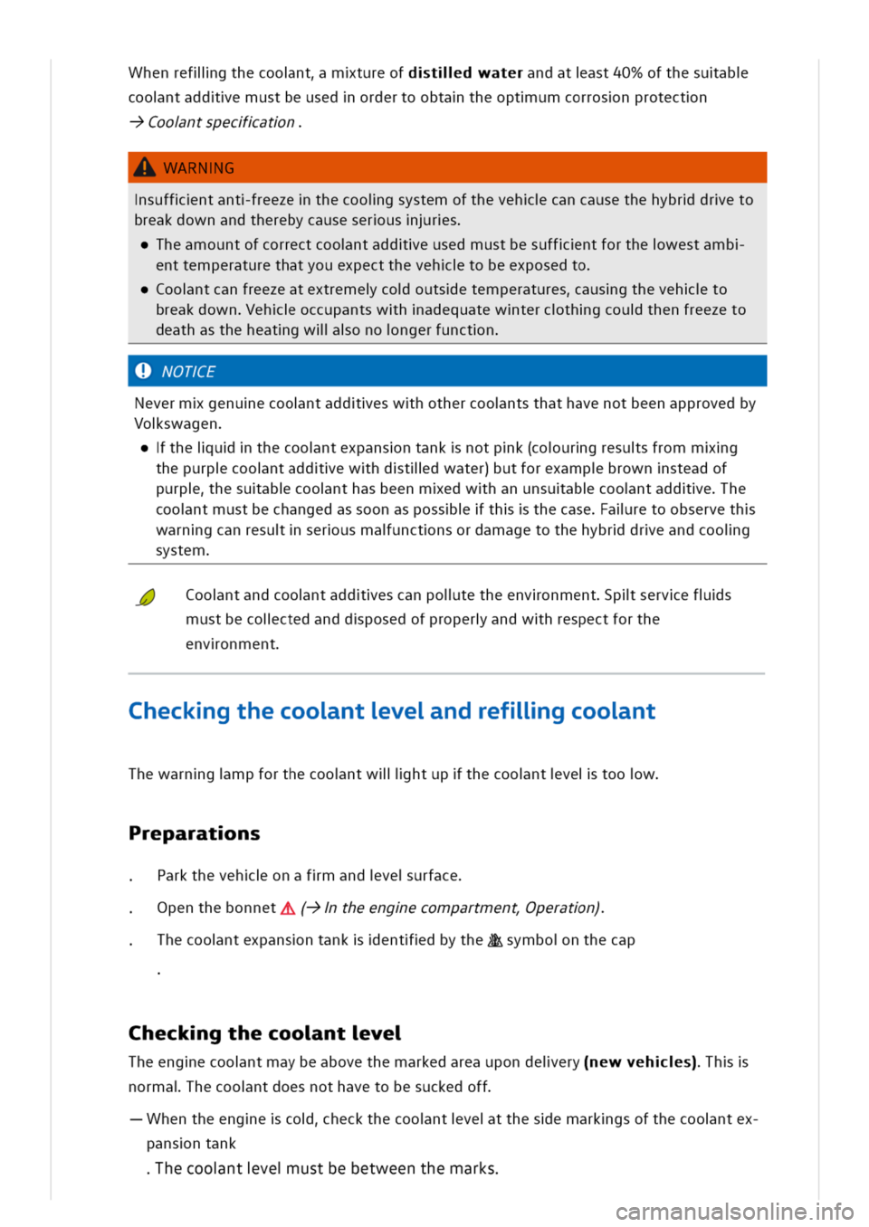 VOLKSWAGEN GOLF 8 GTE 2020 Owners Manual henreflligthecoontmtureoftlldwaterndatast40fthesuab
coontaddemustbeusedordertoobtatheoptumcorrosnprotectn
Coontspecatn
WARNG
suffntantfreezethecooigsystemofthevehcancausethehybrdreto
breakdownandthere VOLKSWAGEN GOLF 8 GTE 2020 Owners Manual henreflligthecoontmtureoftlldwaterndatast40fthesuab
coontaddemustbeusedordertoobtatheoptumcorrosnprotectn
Coontspecatn
WARNG
suffntantfreezethecooigsystemofthevehcancausethehybrdreto
breakdownandthere