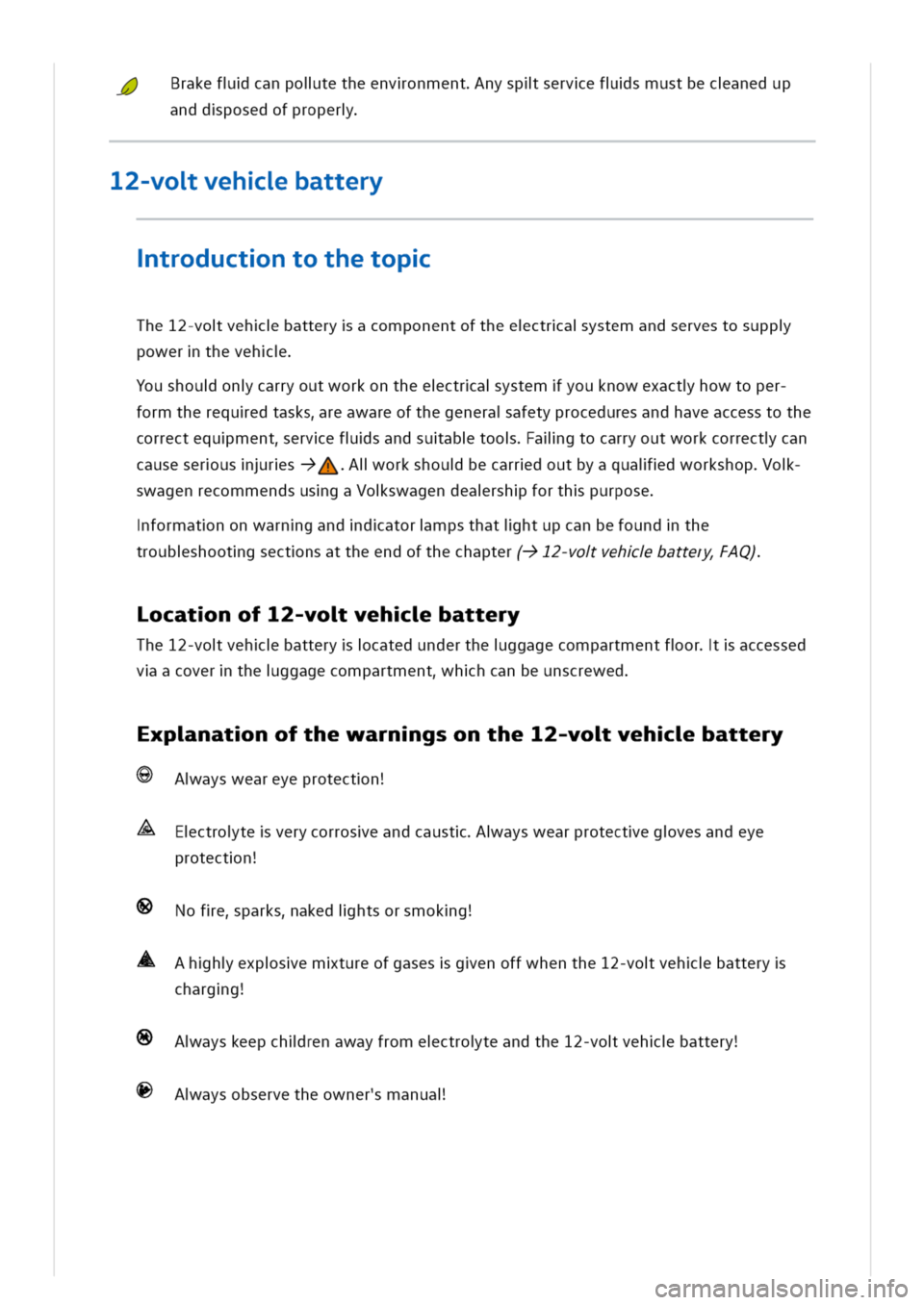VOLKSWAGEN GOLF 8 GTE 2020 Owners Manual rakefcanpoltetheenvonmentnysplservefsmustbecanedup
anddposedofproper
12-vovehbattery
troductntothetop
The12-vovehbatteryacomponentoftheectraystemandservestosupp
powertheveh
oushouoncarryoutworkontheec VOLKSWAGEN GOLF 8 GTE 2020 Owners Manual rakefcanpoltetheenvonmentnysplservefsmustbecanedup
anddposedofproper
12-vovehbattery
troductntothetop
The12-vovehbatteryacomponentoftheectraystemandservestosupp
powertheveh
oushouoncarryoutworkontheec