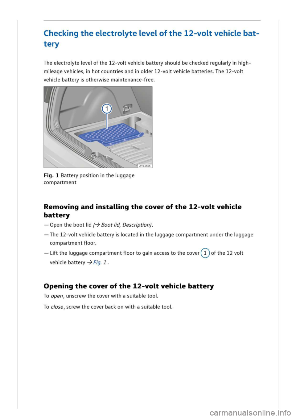 VOLKSWAGEN GOLF 8 GTE 2020 Owners Manual heckgtheectrotevefthe12-vovehbat-
tery
Theectrotevefthe12-vovehbatteryshoubecheckedregurhh-
mlagevehshotcountrsandoer12-vovehbattershe12-vo
vehbatteryotherwematenance-free
atteryposntheggage
compartme VOLKSWAGEN GOLF 8 GTE 2020 Owners Manual heckgtheectrotevefthe12-vovehbat-
tery
Theectrotevefthe12-vovehbatteryshoubecheckedregurhh-
mlagevehshotcountrsandoer12-vovehbattershe12-vo
vehbatteryotherwematenance-free
atteryposntheggage
compartme
