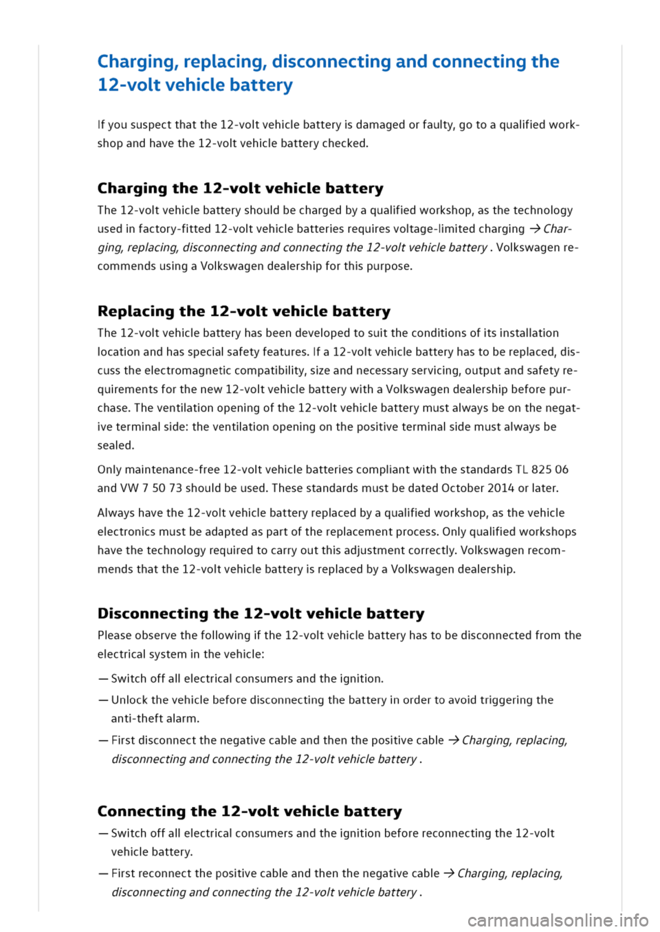 VOLKSWAGEN GOLF 8 GTE 2020 Owners Manual harggepcgconnectgandconnectgthe
12-vovehbattery
yoususpectthatthe12-vovehbatterydamagedorfauyotoaquaidwork
shopandhavethe12-vovehbatterychecked
harggthe12-vovehbattery
The12-vovehbatteryshoubechargedb VOLKSWAGEN GOLF 8 GTE 2020 Owners Manual harggepcgconnectgandconnectgthe
12-vovehbattery
yoususpectthatthe12-vovehbatterydamagedorfauyotoaquaidwork
shopandhavethe12-vovehbatterychecked
harggthe12-vovehbattery
The12-vovehbatteryshoubechargedb