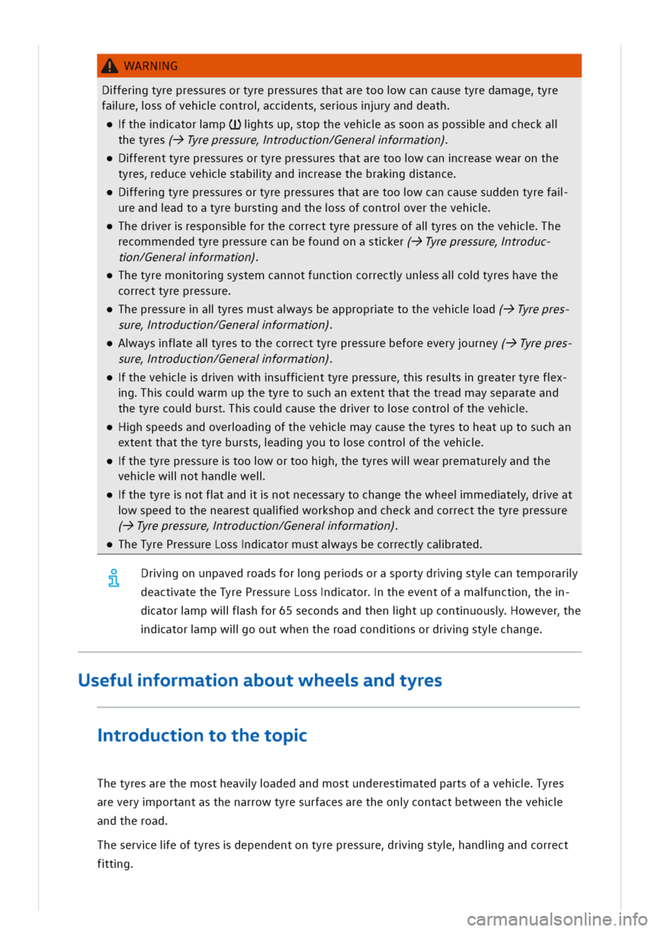 VOLKSWAGEN GOLF 8 GTE 2020 Owners Manual WARNG
Dfergtyrepressuresortyrepressuresthataretoowcancausetyredamageyre
falressofvehcontroccentserusryanddeath
thedatormpCDihtsuptopthevehassoonaspossandcheckal
hetyres(->Tyrepressuretroductn/Generaif VOLKSWAGEN GOLF 8 GTE 2020 Owners Manual WARNG
Dfergtyrepressuresortyrepressuresthataretoowcancausetyredamageyre
falressofvehcontroccentserusryanddeath
thedatormpCDihtsuptopthevehassoonaspossandcheckal
hetyres(->Tyrepressuretroductn/Generaif