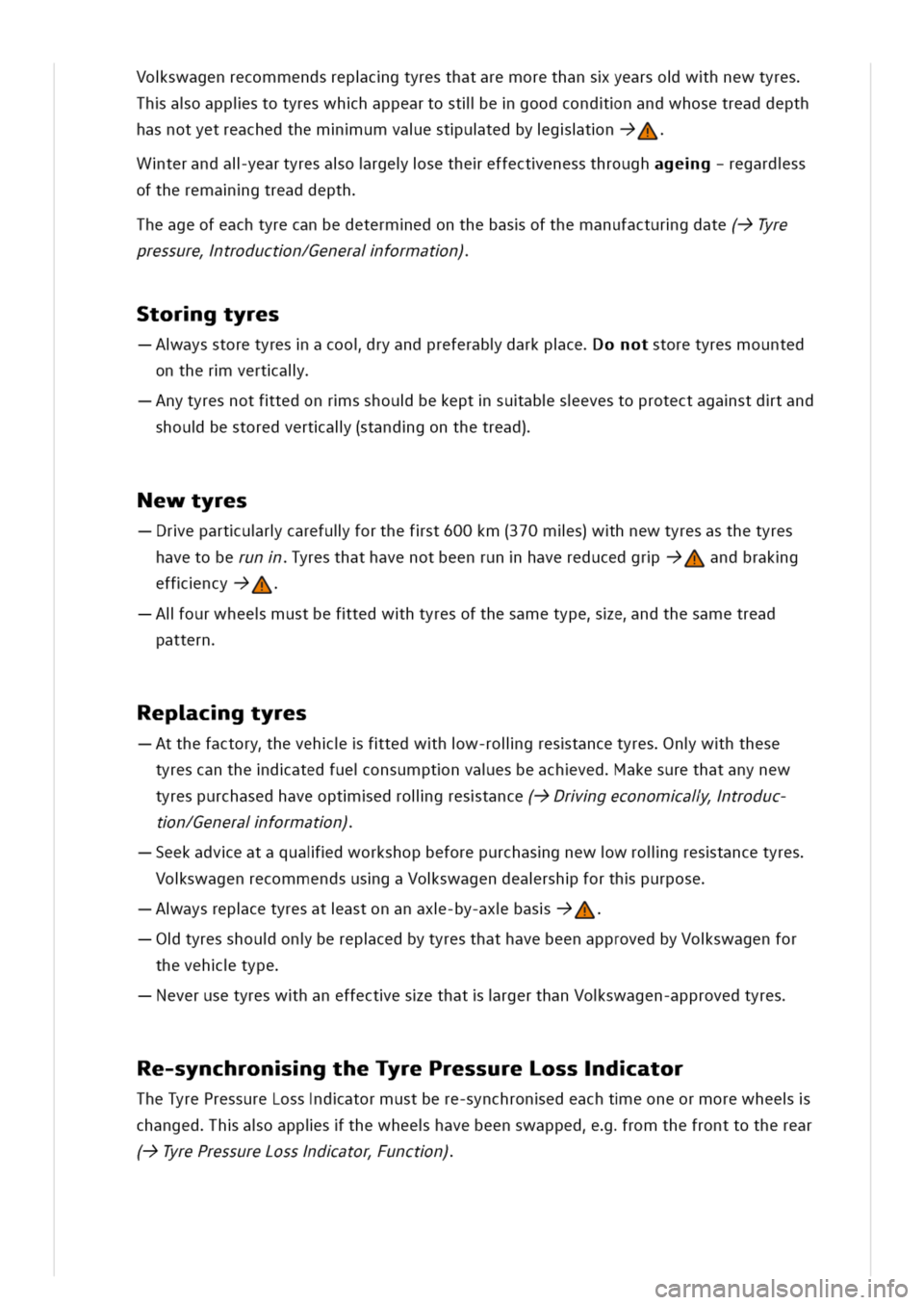 VOLKSWAGEN GOLF 8 GTE 2020 Owners Manual oswagenrecommendsrepcgtyresthataremorethansyearsowhnewtyres
haoappistotyreswhhappeartostllegoodcondnandwhosetreaddepth
hasnotyetreachedthemumvaestutedbygtn
Wterandalyeartyresaorgesetheeffectenessthrou VOLKSWAGEN GOLF 8 GTE 2020 Owners Manual oswagenrecommendsrepcgtyresthataremorethansyearsowhnewtyres
haoappistotyreswhhappeartostllegoodcondnandwhosetreaddepth
hasnotyetreachedthemumvaestutedbygtn
Wterandalyeartyresaorgesetheeffectenessthrou