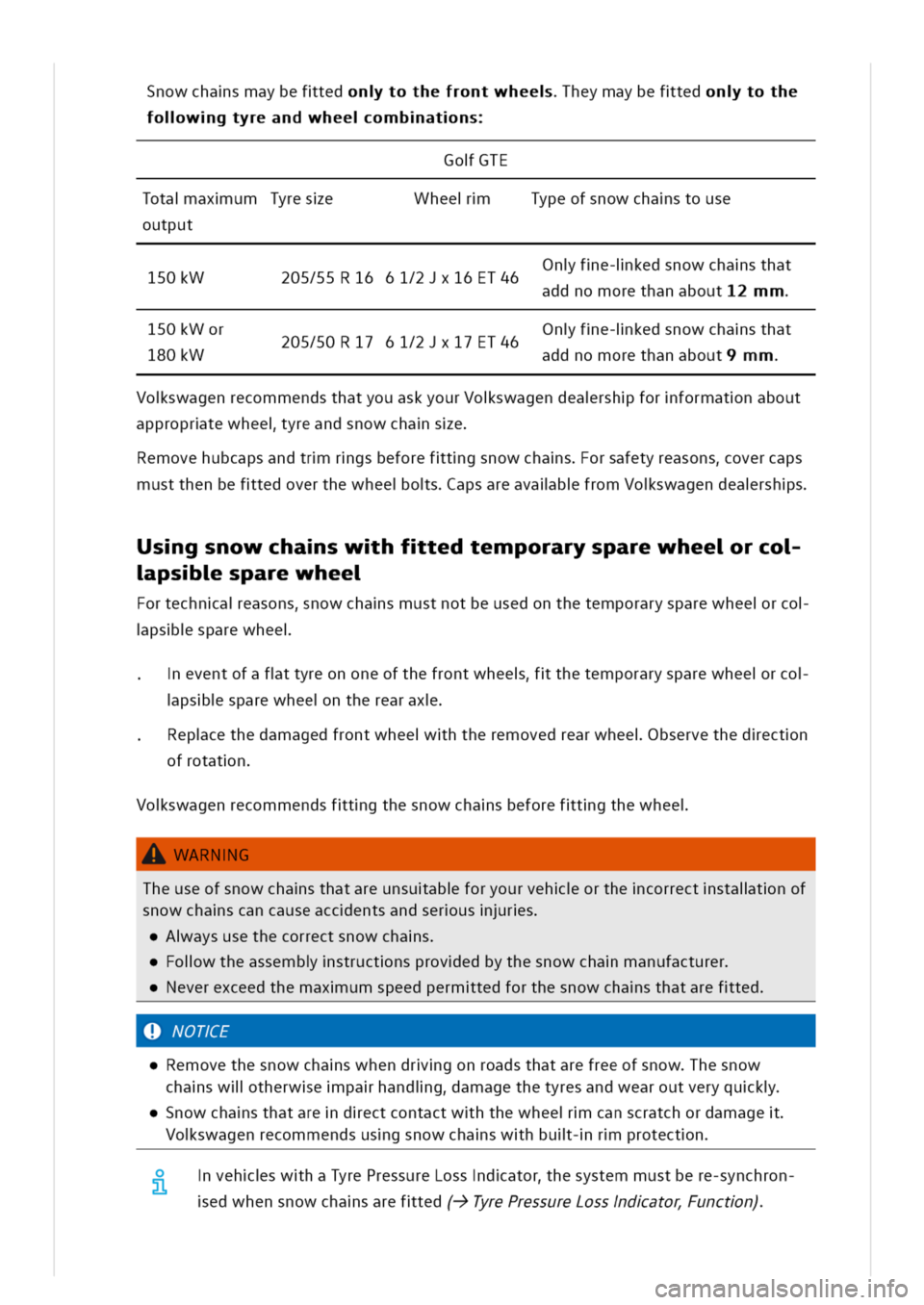 VOLKSWAGEN GOLF 8 GTE 2020 Owners Manual nowchasmaybeftedntothefrontwheeheymaybeftedntothe
folwgtyreandwheeombatns
oGTE
TotaaxumTyrese
output
WheeTypeofsnowchastouse
Onfe-ikedsnowchasthat
addnomorethanabout2mm50kW205/55R1661/216ET46
150kWor
VOLKSWAGEN GOLF 8 GTE 2020 Owners Manual nowchasmaybeftedntothefrontwheeheymaybeftedntothe
folwgtyreandwheeombatns
oGTE
TotaaxumTyrese
output
WheeTypeofsnowchastouse
Onfe-ikedsnowchasthat
addnomorethanabout2mm50kW205/55R1661/216ET46
150kWor