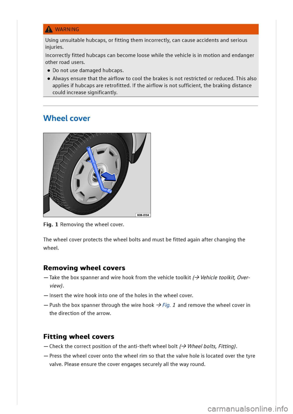 VOLKSWAGEN GOLF 8 GTE 2020 Owners Manual WARNG
Usgunsuabhubcapsrftgthemcorrectancauseaccentsandserus
rs
correctftedhubcapscanbecomeosewhlthevehmotnandendanger
otherroadusers
onotusedamagedhubcaps
aysensurethattheafwtocoohebrakesnotrestrtedor VOLKSWAGEN GOLF 8 GTE 2020 Owners Manual WARNG
Usgunsuabhubcapsrftgthemcorrectancauseaccentsandserus
rs
correctftedhubcapscanbecomeosewhlthevehmotnandendanger
otherroadusers
onotusedamagedhubcaps
aysensurethattheafwtocoohebrakesnotrestrtedor