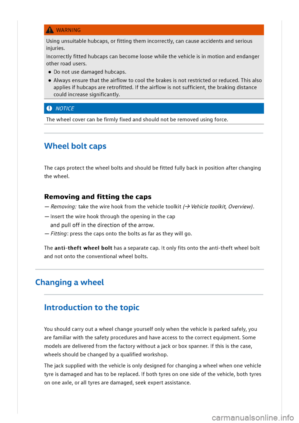 VOLKSWAGEN GOLF 8 GTE 2020 Owners Manual WARNG
Usgunsuabhubcapsrftgthemcorrectancauseaccentsandserus
rs
correctftedhubcapscanbecomeosewhlthevehmotnandendanger
otherroadusers
onotusedamagedhubcaps
aysensurethattheafwtocoohebrakesnotrestrtedor VOLKSWAGEN GOLF 8 GTE 2020 Owners Manual WARNG
Usgunsuabhubcapsrftgthemcorrectancauseaccentsandserus
rs
correctftedhubcapscanbecomeosewhlthevehmotnandendanger
otherroadusers
onotusedamagedhubcaps
aysensurethattheafwtocoohebrakesnotrestrtedor