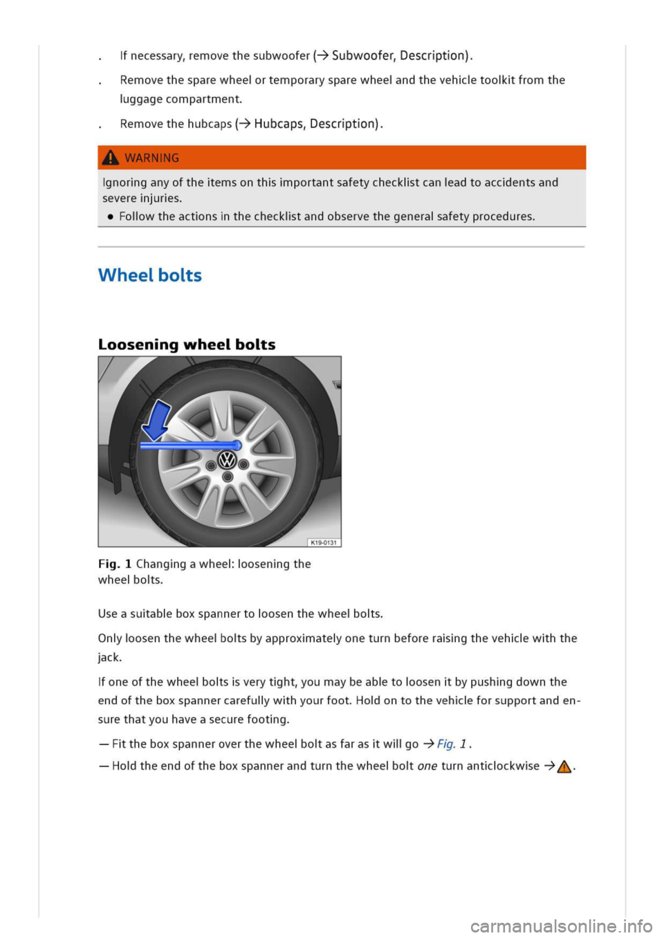 VOLKSWAGEN GOLF 8 GTE 2020 Owners Manual necessaryemovethesubwoofer(->Subwooferescrtn)
emovethesparewheertemporarysparewheendthevehtoofromthe
ggagecompartment
emovethehubcaps(->Hubcapsescrtn)
WARNG
norganyoftheemsonthportantsafetycheckitcana VOLKSWAGEN GOLF 8 GTE 2020 Owners Manual necessaryemovethesubwoofer(->Subwooferescrtn)
emovethesparewheertemporarysparewheendthevehtoofromthe
ggagecompartment
emovethehubcaps(->Hubcapsescrtn)
WARNG
norganyoftheemsonthportantsafetycheckitcana