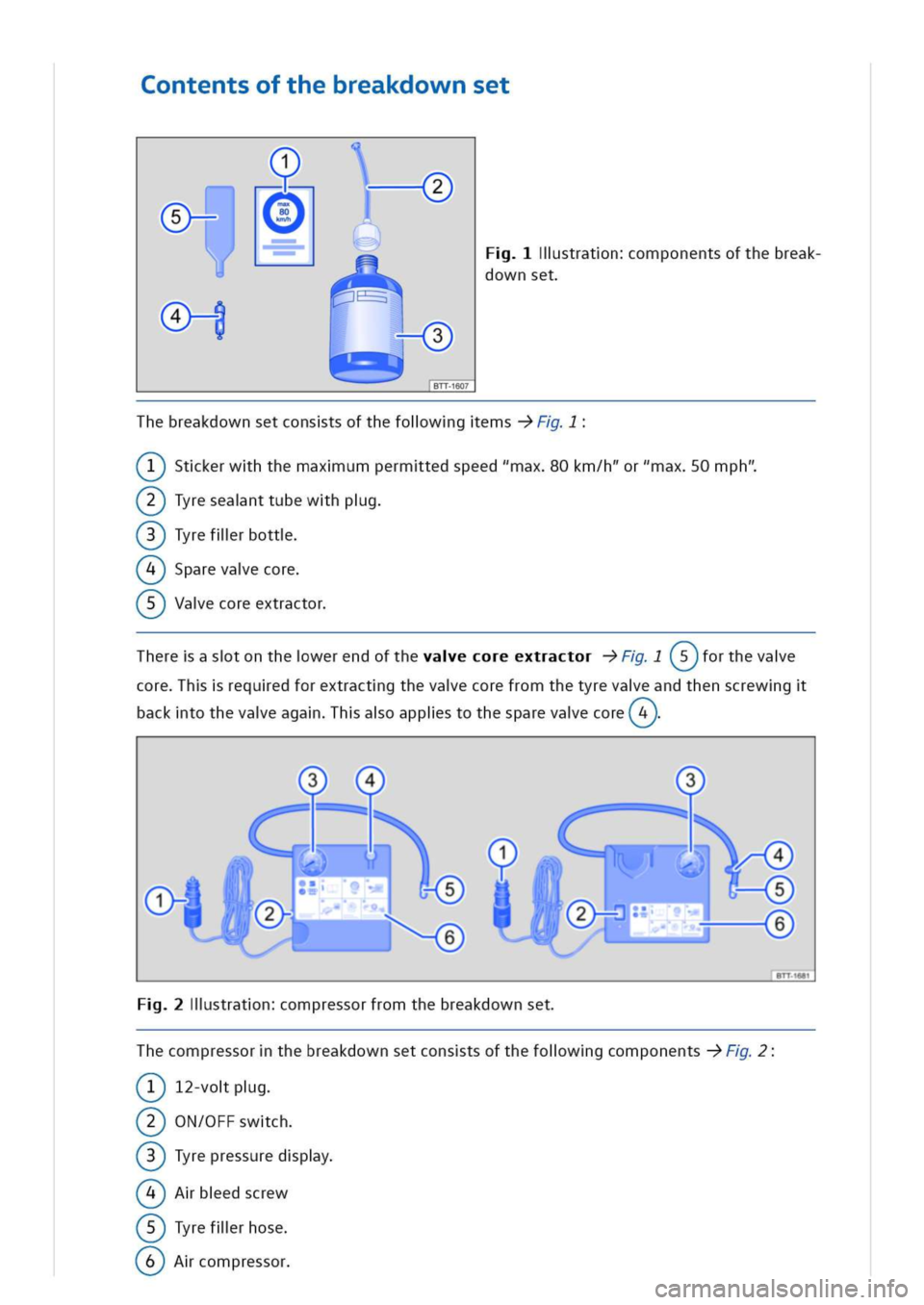 VOLKSWAGEN GOLF 8 GTE 2020 Owners Manual ontentsofthebreakdownset
lstratnomponentsofthebreak
downset
hebreakdownsetconstsofthefolwgemsF
tkerwhthemaxumpermtedspeed"max0km/h"or"max0mph"
?)Tyreseanttubewhpg
?)Tyrefllrbott
?)Sparevaecore
aecoree VOLKSWAGEN GOLF 8 GTE 2020 Owners Manual ontentsofthebreakdownset
lstratnomponentsofthebreak
downset
hebreakdownsetconstsofthefolwgemsF
tkerwhthemaxumpermtedspeed"max0km/h"or"max0mph"
?)Tyreseanttubewhpg
?)Tyrefllrbott
?)Sparevaecore
aecoree