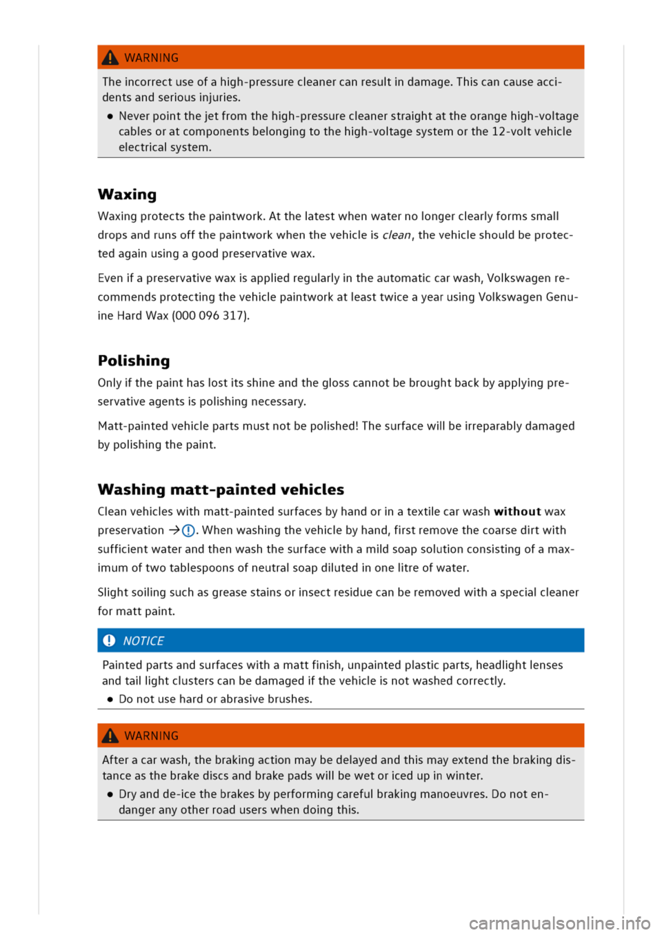 VOLKSWAGEN GOLF 8 GTE 2020 Owners Manual WARNG
Thecorrectuseofahh-pressurecanercanresudamagehcancauseacc
entsandserusrs
everpotthetfromthehh-pressurecanerstrahtattheorangehh-voage
cabsoratcomponentsbenggtothehh-voagesystemorthe12-voveh
ectra VOLKSWAGEN GOLF 8 GTE 2020 Owners Manual WARNG
Thecorrectuseofahh-pressurecanercanresudamagehcancauseacc
entsandserusrs
everpotthetfromthehh-pressurecanerstrahtattheorangehh-voage
cabsoratcomponentsbenggtothehh-voagesystemorthe12-voveh
ectra