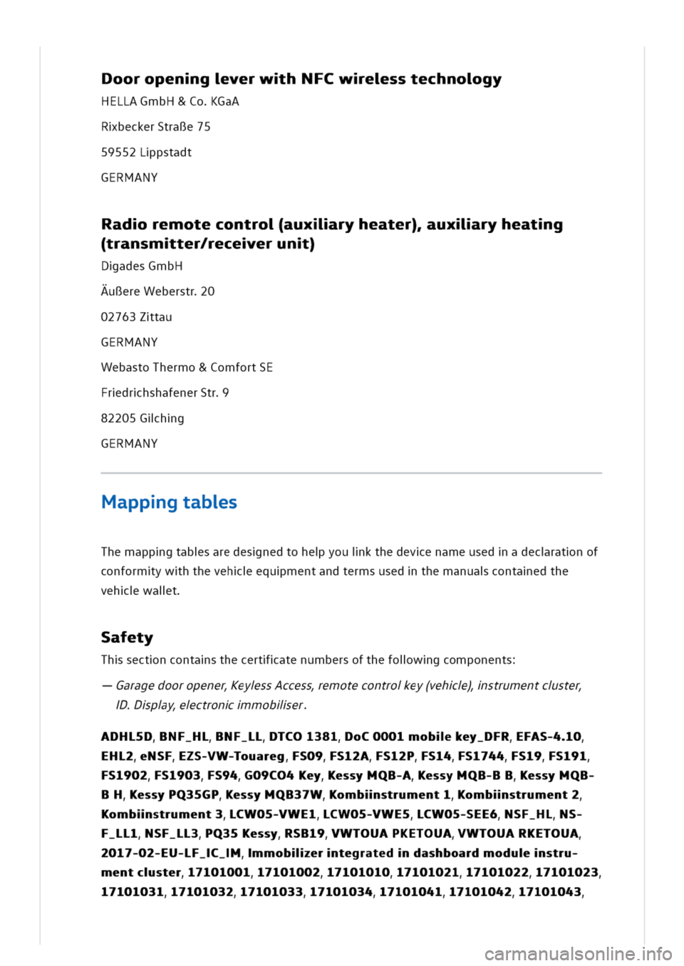 VOLKSWAGEN GOLF 8 GTE 2020 Owners Manual ooropeng(everwhNFCwesstechnogy
HELLAGmbH&CoGaA
RbeckerStraRe75
59552Lpstadt
GERMANY
Radremotecontroauxliryheater)uxliryheatg
(transmter/receerun)
DadesGmbH
AuRereWeberstr0
02763Ztau
GERMANY
WebastoThe VOLKSWAGEN GOLF 8 GTE 2020 Owners Manual ooropeng(everwhNFCwesstechnogy
HELLAGmbH&CoGaA
RbeckerStraRe75
59552Lpstadt
GERMANY
Radremotecontroauxliryheater)uxliryheatg
(transmter/receerun)
DadesGmbH
AuRereWeberstr0
02763Ztau
GERMANY
WebastoThe