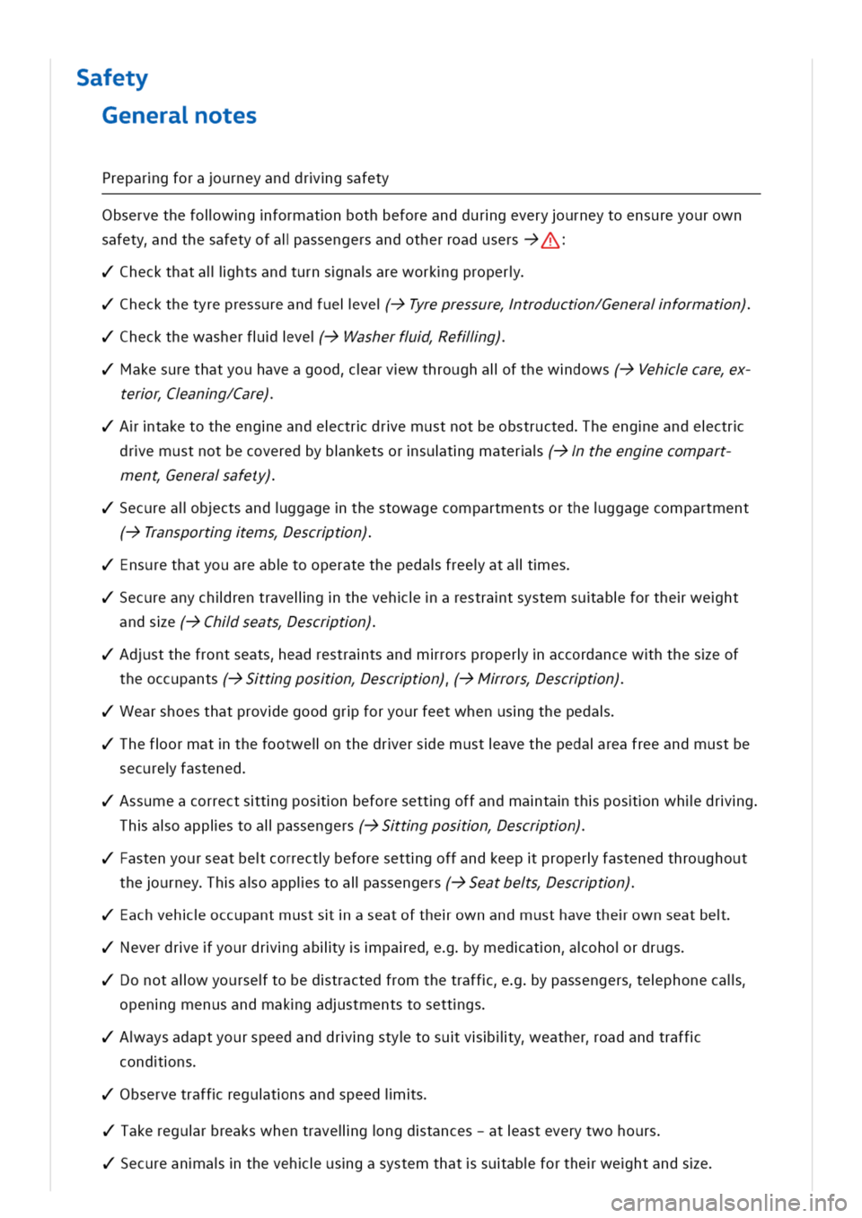 VOLKSWAGEN GOLF 8 GTE 2020 Workshop Manual afety
Generaotes
Prepargforaurneyanddrgsafety
Observethefolwgformatnbothbeforeanddurgeveryurneytoensureyourown
safetyndthesafetyofalassengersandotherroadusers
/Checkthatallihtsandturnsnaareworkgproper VOLKSWAGEN GOLF 8 GTE 2020 Workshop Manual afety
Generaotes
Prepargforaurneyanddrgsafety
Observethefolwgformatnbothbeforeanddurgeveryurneytoensureyourown
safetyndthesafetyofalassengersandotherroadusers
/Checkthatallihtsandturnsnaareworkgproper