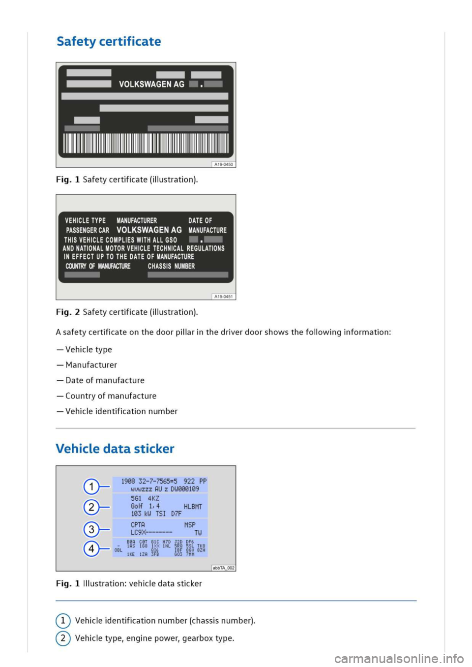 VOLKSWAGEN GOLF 8 GTE 2020 Owners Manual afetycertate
afetycertate(llstratn)
EHLETYPEMANUFACTURER
PASSENGERCAROLKSWAGENAGANUFACTURE
THVEHLECOMPLSWHALLGSO
ANDNATNALMOTORVEHLETECHNALREGULATNS
EFFECTUPTOTHEDATEOFMANUFACTURE
COUNTRYOFMANUFACTURE VOLKSWAGEN GOLF 8 GTE 2020 Owners Manual afetycertate
afetycertate(llstratn)
EHLETYPEMANUFACTURER
PASSENGERCAROLKSWAGENAGANUFACTURE
THVEHLECOMPLSWHALLGSO
ANDNATNALMOTORVEHLETECHNALREGULATNS
EFFECTUPTOTHEDATEOFMANUFACTURE
COUNTRYOFMANUFACTURE