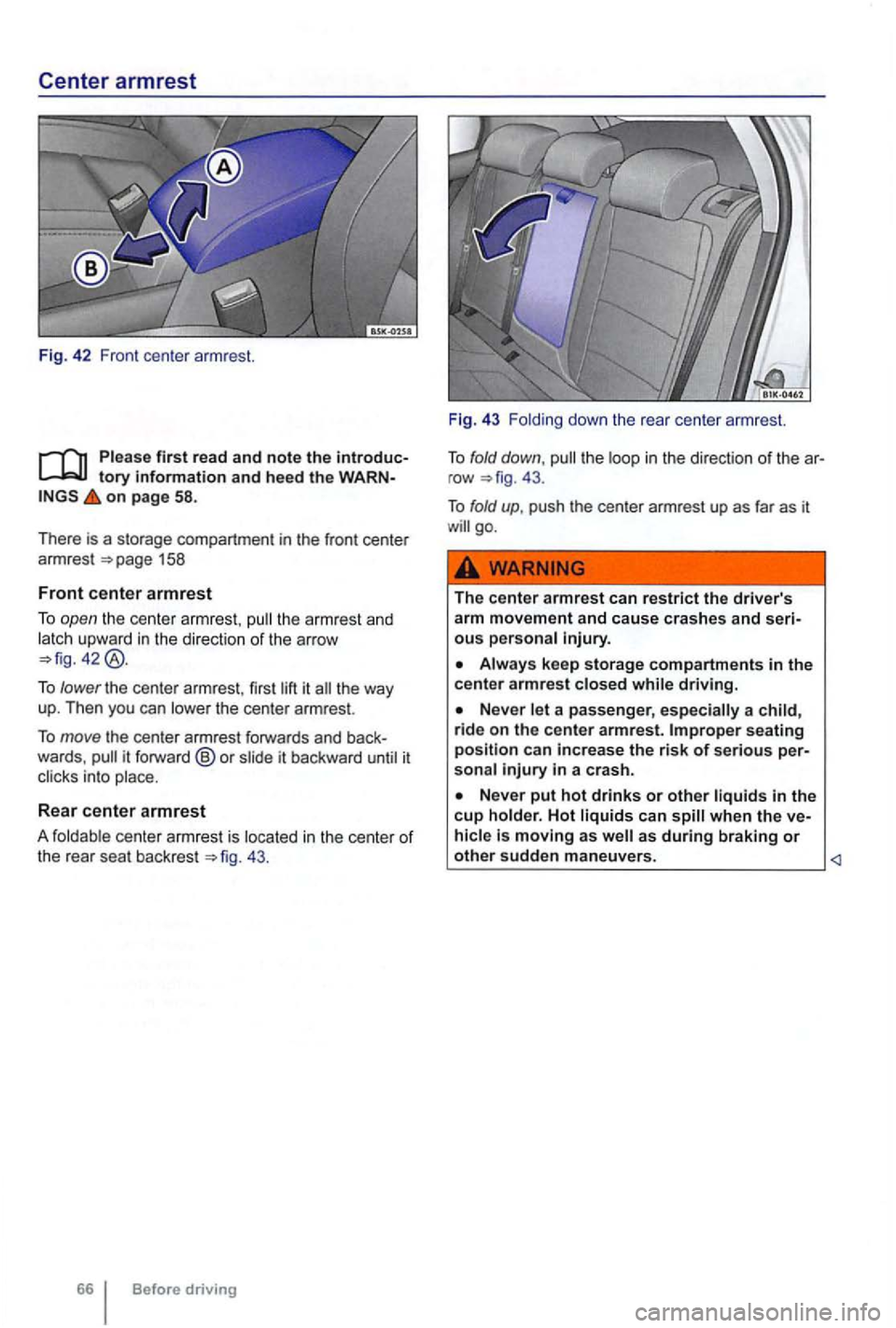 VOLKSWAGEN GOLF MK6 2012 Owners Manual Center armrest
Fig . 42 Front center arm rest.
on page 58.
There is a storage compartment in the front center
armrest
the armr est an d
latch upward in the direction of the arrow
To VOLKSWAGEN GOLF MK6 2012 Owners Manual Center armrest
Fig . 42 Front center arm rest.
on page 58.
There is a storage compartment in the front center
armrest
the armr est an d
latch upward in the direction of the arrow
To