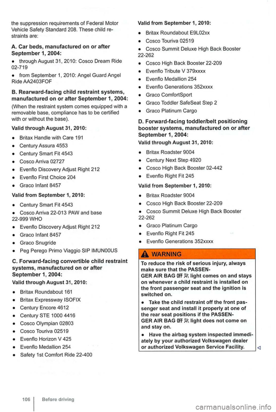 VOLKSWAGEN GOLF MK6 2012 Owners Manual the supp ressio n requirement s o f Federal Motor Vehicle T hese ch ild
from 1 , Angel Guard Ange l
Ride
B . Rearward-facing
(When the restr ai nt system comes equipped with a
removable b VOLKSWAGEN GOLF MK6 2012 Owners Manual the supp ressio n requirement s o f Federal Motor Vehicle T hese ch ild
from 1 , Angel Guard Ange l
Ride
B . Rearward-facing
(When the restr ai nt system comes equipped with a
removable b