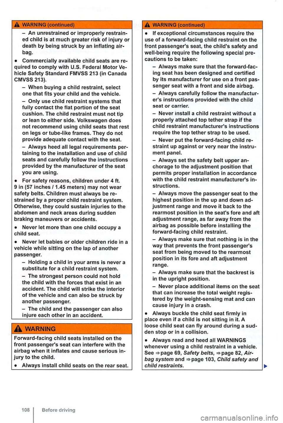 VOLKSWAGEN GOLF MK6 2012 Owners Manual seats are re-quired to Motor Ve-
and the
restraint systems that
to either side. seats that rest on
seats and the instructions provided by the manufacturer of the seat you are using.
For safety rea VOLKSWAGEN GOLF MK6 2012 Owners Manual seats are re-quired to Motor Ve-
and the
restraint systems that
to either side. seats that rest on
seats and the instructions provided by the manufacturer of the seat you are using.
For safety rea