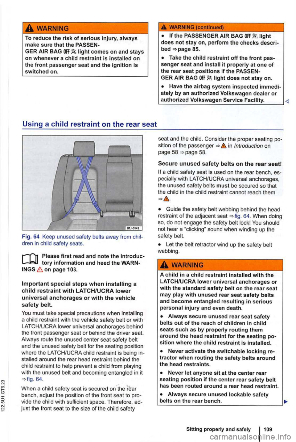 VOLKSWAGEN GOLF MK6 2012 Owners Manual To reduce the risk of serious injury, always
make sure that the
res tra int is
away from
on page
special ste ps when
a child res train t with the vehicle safety
around the rear head VOLKSWAGEN GOLF MK6 2012 Owners Manual To reduce the risk of serious injury, always
make sure that the
res tra int is
away from
on page
special ste ps when
a child res train t with the vehicle safety
around the rear head