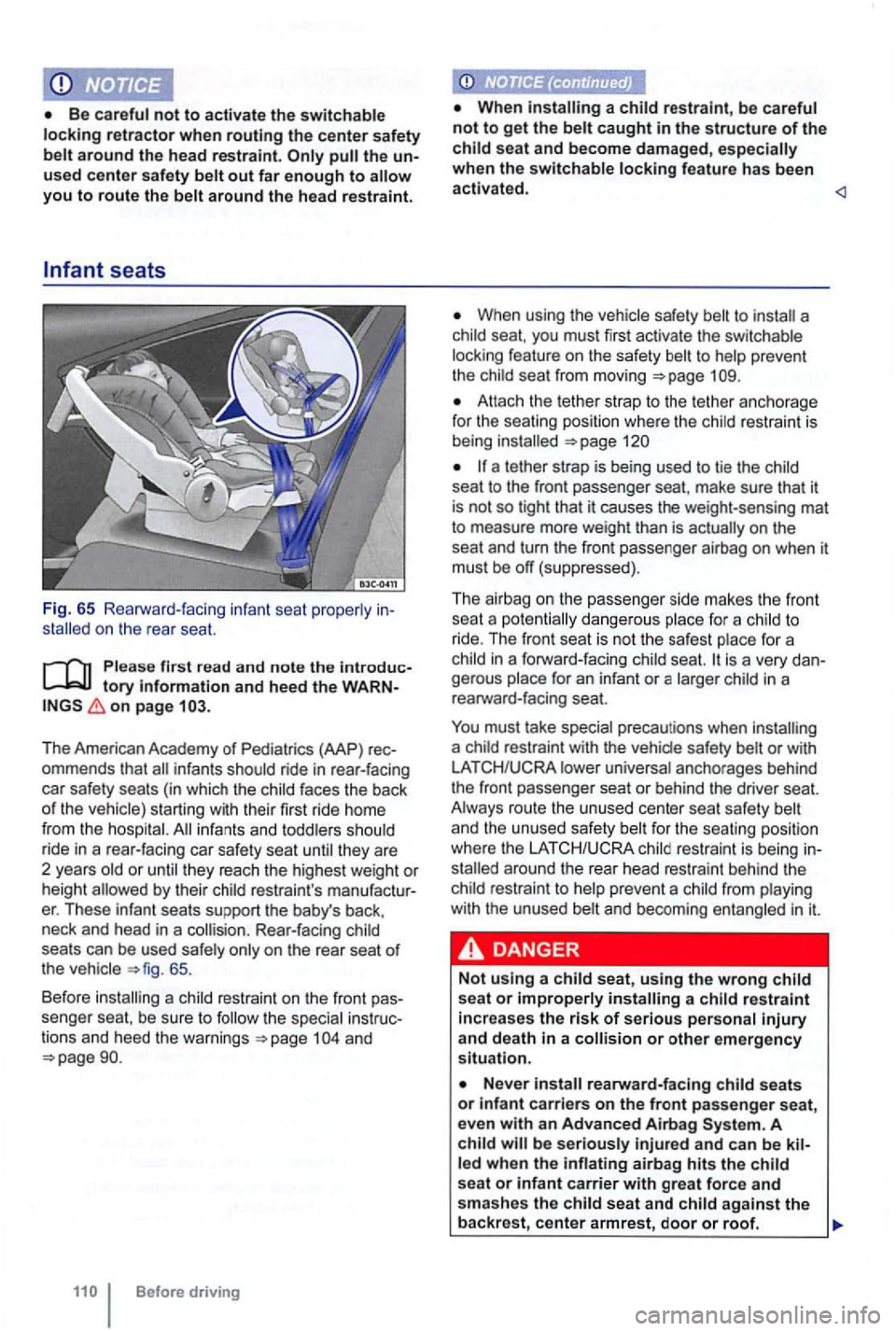 VOLKSWAGEN GOLF MK6 2012 Owners Manual you to route the belt around the head restraint.
on the rea r seat.
on pag e
The American Academy of Pediatrics (AAP) ommends that infants shou ld ride in rear-facing
ca r safety seats (in VOLKSWAGEN GOLF MK6 2012 Owners Manual you to route the belt around the head restraint.
on the rea r seat.
on pag e
The American Academy of Pediatrics (AAP) ommends that infants shou ld ride in rear-facing
ca r safety seats (in
