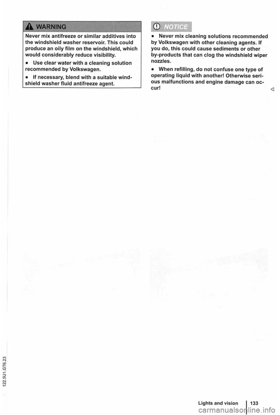 VOLKSWAGEN GOLF MK6 2012 Owners Manual additives into the washer reservoir. This which
washer antifreeze agent.
recommended by
and engine damage can oc-
Lights and vision VOLKSWAGEN GOLF MK6 2012 Owners Manual additives into the washer reservoir. This which
washer antifreeze agent.
recommended by
and engine damage can oc-
Lights and vision