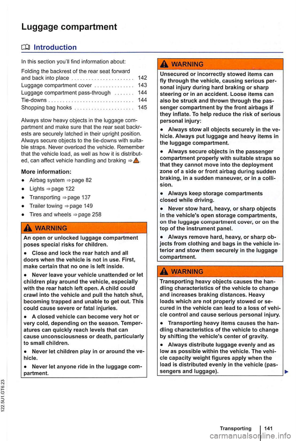 VOLKSWAGEN GOLF MK6 2012 Owners Manual Introduction
this section
partment and make sure that the rear seat
ble straps. Never overload the veh ic le . Remember
t hat th e vehicle load, as as how it is ed , can affect vehicl VOLKSWAGEN GOLF MK6 2012 Owners Manual Introduction
this section
partment and make sure that the rear seat
ble straps. Never overload the veh ic le . Remember
t hat th e vehicle load, as as how it is ed , can affect vehicl