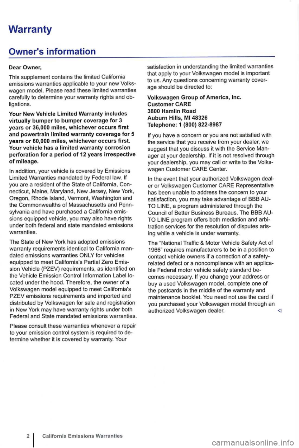 VOLKSWAGEN GOLF MK6 2012 Owners Manual Warranty
Owners information
Dear
This supplement contains the limited
whichever occurs first and powertrain whicheve r occurs first. Your vehicle has a warranty corrosion perforation for a perio VOLKSWAGEN GOLF MK6 2012 Owners Manual Warranty
Owners information
Dear
This supplement contains the limited
whichever occurs first and powertrain whicheve r occurs first. Your vehicle has a warranty corrosion perforation for a perio