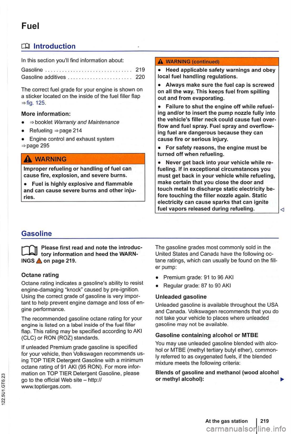 VOLKSWAGEN GOLF MK6 2012 Owners Manual Introduction
this sect ion
The correc t fu el grade fo r you r engine is sh own on
a sticker located on the inside of the fuel 125 .
More information:
book le t Warranty and Maintenance
Refu VOLKSWAGEN GOLF MK6 2012 Owners Manual Introduction
this sect ion
The correc t fu el grade fo r you r engine is sh own on
a sticker located on the inside of the fuel 125 .
More information:
book le t Warranty and Maintenance
Refu