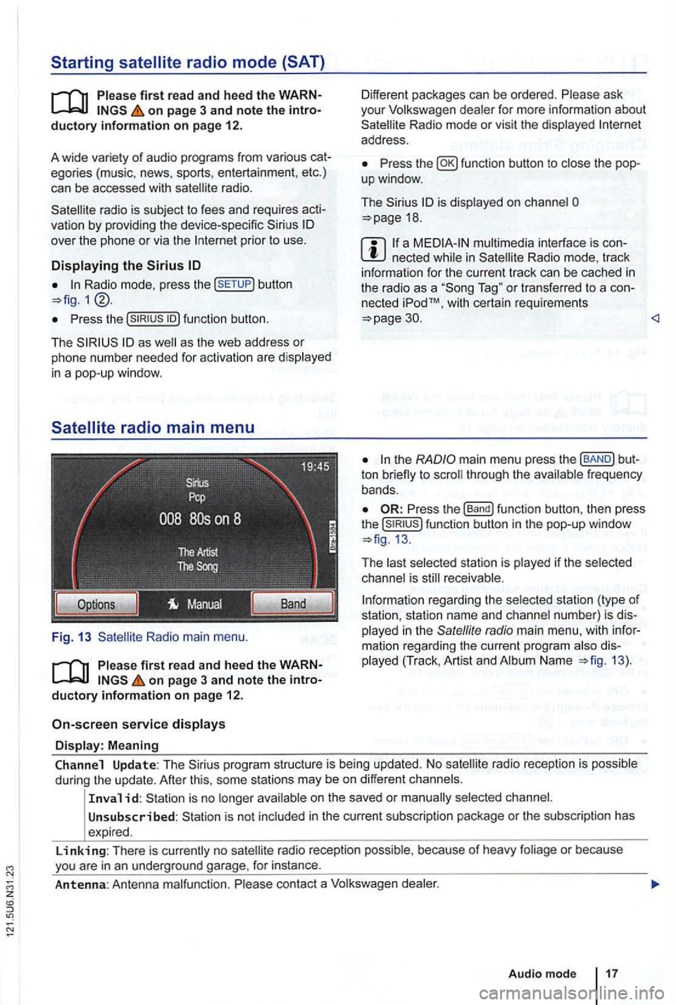 VOLKSWAGEN GOLF MK6 2012 Owners Guide on page 3 and note the introductory information on page 12.
A wide variety of aud
io prog ra m s from various cat
egories (music, news, sports, entertainmen t, etc .)
can be accessed w VOLKSWAGEN GOLF MK6 2012 Owners Guide on page 3 and note the introductory information on page 12.
A wide variety of aud
io prog ra m s from various cat
egories (music, news, sports, entertainmen t, etc .)
can be accessed w