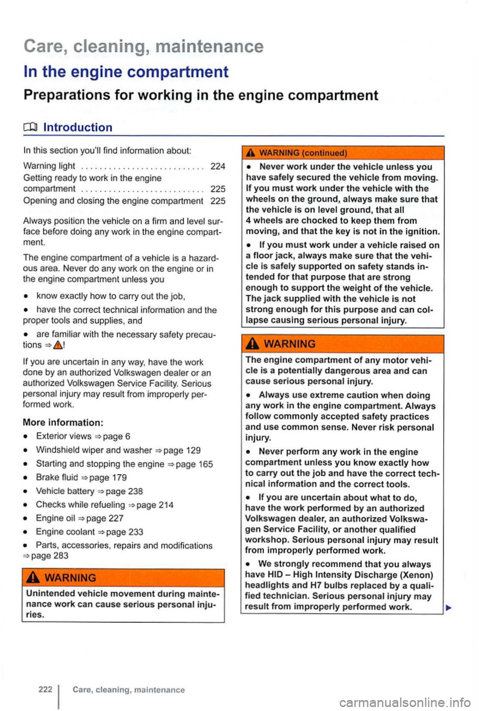 VOLKSWAGEN GOLF MK6 2012 Owners Manual Care,
this sect ion
know how to carry out the
have the correc t technical information and the
proper too ls and supplies, and
are fami liar with the necessary safety precau
t ions
VOLKSWAGEN GOLF MK6 2012 Owners Manual Care,
this sect ion
know how to carry out the
have the correc t technical information and the
proper too ls and supplies, and
are fami liar with the necessary safety precau
t ions