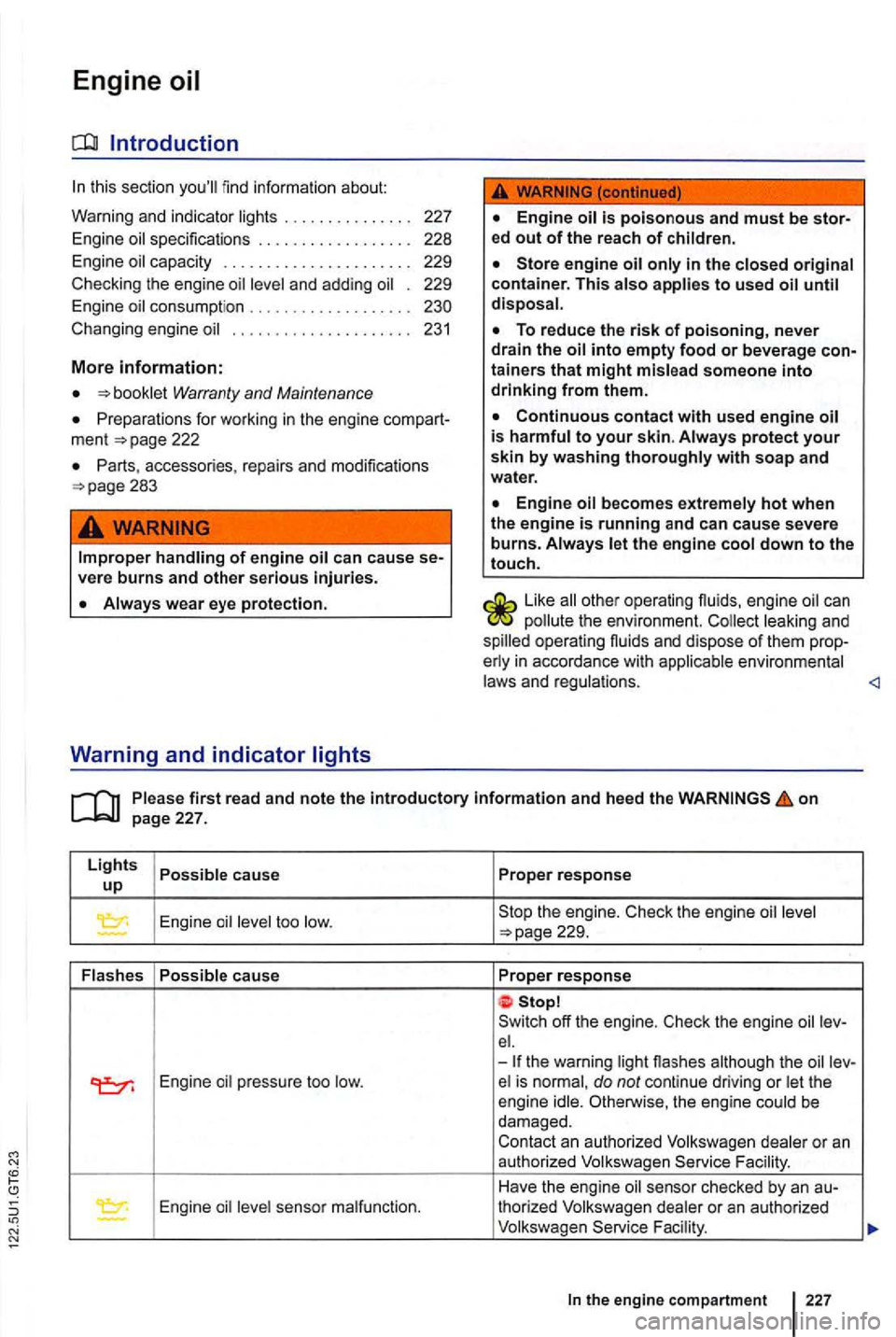 VOLKSWAGEN GOLF MK6 2012 Owners Manual Engine oil
find information about:
Wa rning a
nd indicator . . . . . . . . . . . . . . . 227
Engin e oil specifications . . . . . . . . . . . . . . . . . . 228
Engin e oil capac i VOLKSWAGEN GOLF MK6 2012 Owners Manual Engine oil
find information about:
Wa rning a
nd indicator . . . . . . . . . . . . . . . 227
Engin e oil specifications . . . . . . . . . . . . . . . . . . 228
Engin e oil capac i