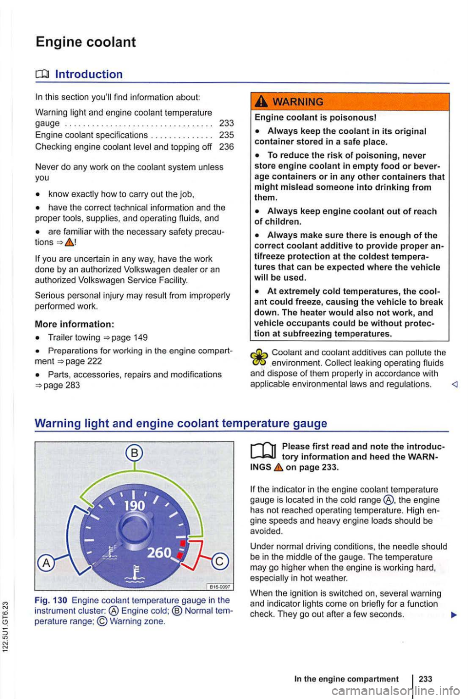 VOLKSWAGEN GOLF MK6 2012  Owners Manual Engine 
this section youll find information about 
Warning  light  and  en gine  coolant  tempe rature 
gaug e ................................. 233 
En gine  coolant spec ifica tions  . . . . . . . 