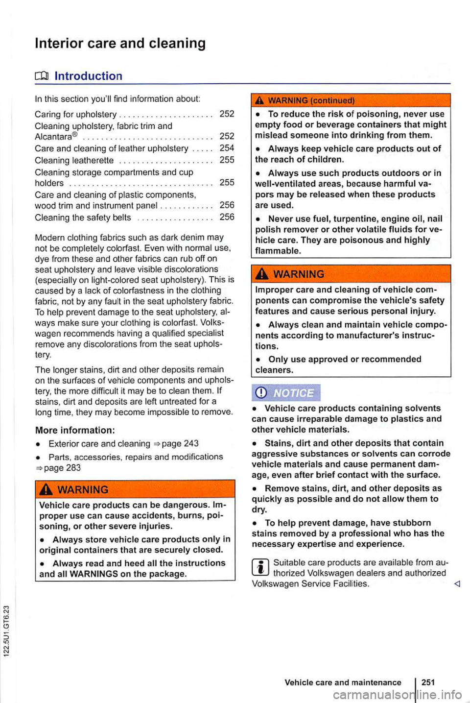 VOLKSWAGEN GOLF MK6 2012 Owners Manual find information about:
Ca ring for
uphols tery . . . . . . . . . . . . . . . . . . . . . 252
Cleaning upholstery , fabric trim and
A lc an tara ® . . . . . . . . . . . . . . . . . . VOLKSWAGEN GOLF MK6 2012 Owners Manual find information about:
Ca ring for
uphols tery . . . . . . . . . . . . . . . . . . . . . 252
Cleaning upholstery , fabric trim and
A lc an tara ® . . . . . . . . . . . . . . . . . .