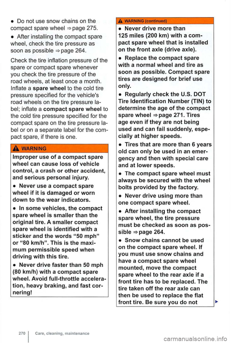 VOLKSWAGEN GOLF MK6 2012 Owners Manual the co mp act sp a re
to the tir e
pr ess ure spec ified f or
the
roa d
a crash or other accident,
and serious
the compact
spare
or
tion, heavy braking, and fast
pact spare
Compact spare VOLKSWAGEN GOLF MK6 2012 Owners Manual the co mp act sp a re
to the tir e
pr ess ure spec ified f or
the
roa d
a crash or other accident,
and serious
the compact
spare
or
tion, heavy braking, and fast
pact spare
Compact spare