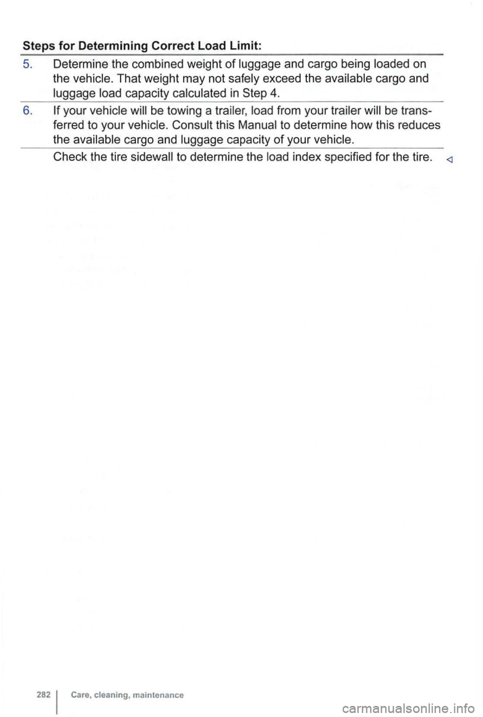 VOLKSWAGEN GOLF MK6 2012 Owners Manual and cargo being on
the That weight may not
from your
capacity of your
index specified for the tire. <l VOLKSWAGEN GOLF MK6 2012 Owners Manual and cargo being on
the That weight may not
from your
capacity of your
index specified for the tire. <l