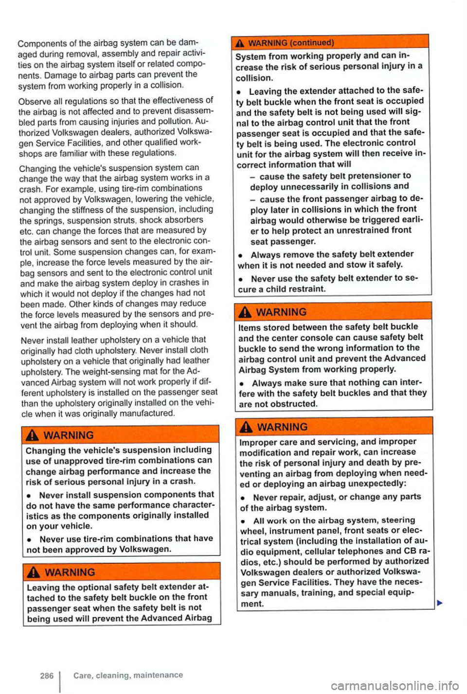VOLKSWAGEN GOLF MK6 2012 Owners Manual Components of the airba g syste m can be
tho riz ed Volkswa gen dealer s, aut ho rized Volksw a
g en Service Facili ties, and other qu ali fied sh ops are
tro l un it. ple , increase the VOLKSWAGEN GOLF MK6 2012 Owners Manual Components of the airba g syste m can be
tho riz ed Volkswa gen dealer s, aut ho rized Volksw a
g en Service Facili ties, and other qu ali fied sh ops are
tro l un it. ple , increase the