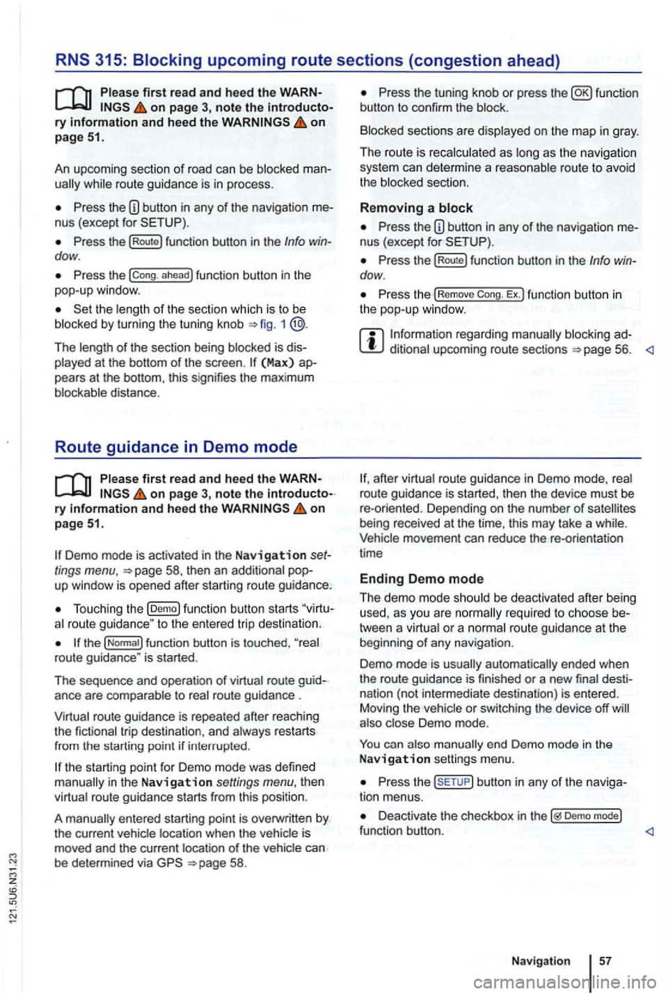 VOLKSWAGEN GOLF MK6 2012 Manual PDF on page 3,  note the ry and  heed the on pag e 51. 
An  upcoming  section of road  can be  blocked 
while  route guidance  is in  process. 
Pre ss the nus  (exce pt for 
Press  the (Route) function  b
