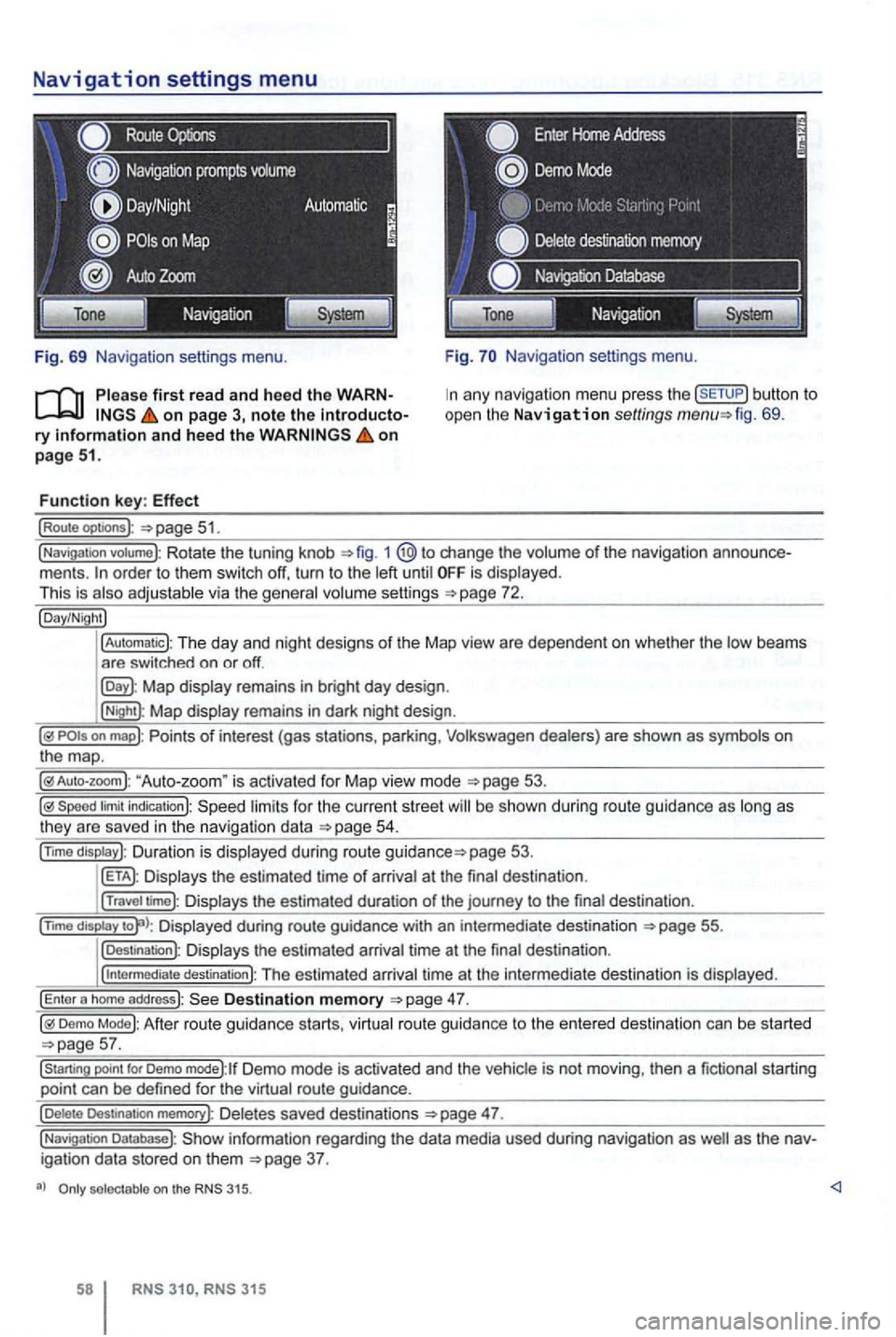 VOLKSWAGEN GOLF MK6 2012 Manual PDF Navigation settings menu 
Route 
Fig.  69 Navigation  settings menu. 
on page 3, note the introducto­ry information and heed the on page 51. 
Function key: Effect 
(Route optoons ): 
Navigation  sett