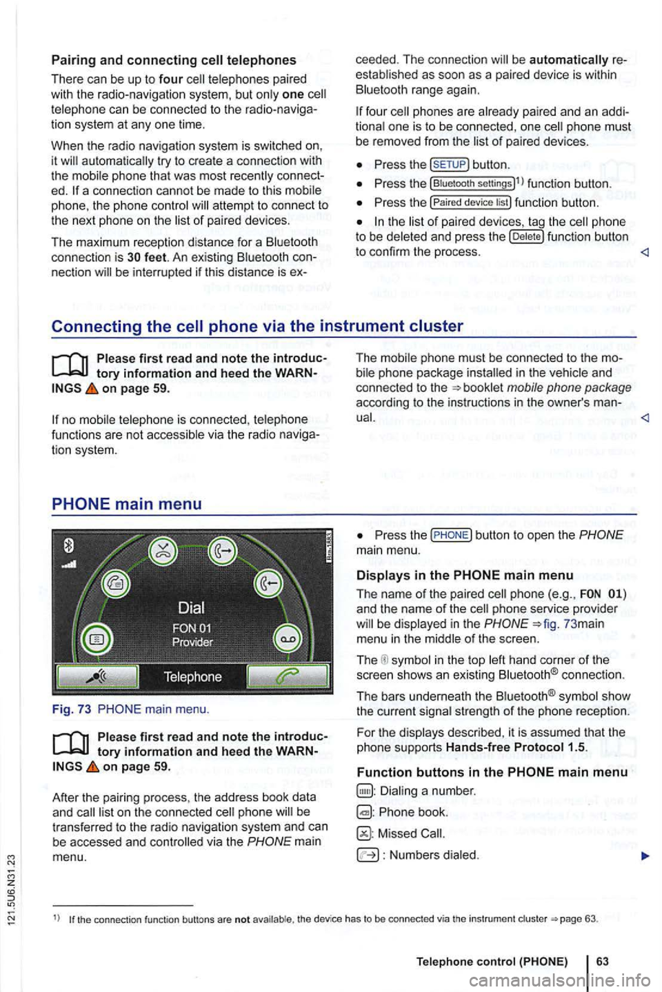 VOLKSWAGEN GOLF MK6 2012 Manual PDF z 
Pairing and connecting 
There  can  be up  to four one can  be connected  to the  rad io -naviga­tion  system  at any  one  time. 
When  the radio  navigation  system 
is switched on, 
it 
connect