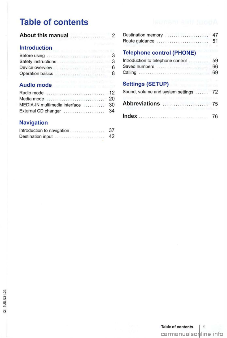 VOLKSWAGEN GOLF 2012 User Guide 2
Before using . . . . . . . . . . . . . . . . . . . . . . . . . . . 3
instructions . . . . . . . . . . . . . . . . . . . . . . 3
Device overview . . . . . . . . . . . . . . . VOLKSWAGEN GOLF 2012 User Guide 2
Before using . . . . . . . . . . . . . . . . . . . . . . . . . . . 3
instructions . . . . . . . . . . . . . . . . . . . . . . 3
Device overview . . . . . . . . . . . . . . .