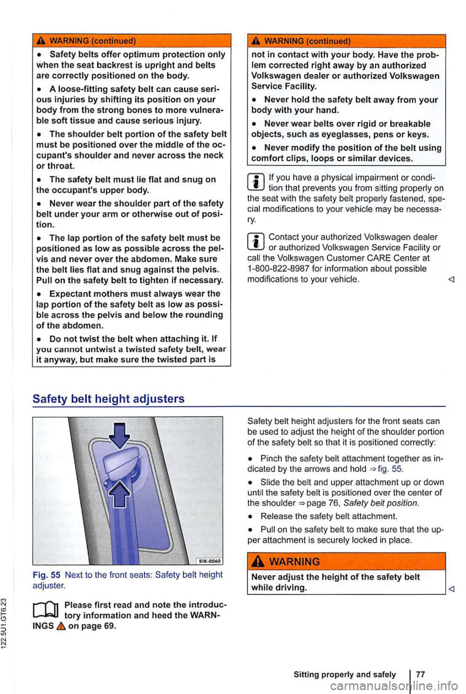 VOLKSWAGEN GOLF 2012 Owners Manual offer optimum protection only when the seat backrest is upright and belts are correctly positioned on the body.
ous injuries by shifting its position on your body from the strong bones to more soft VOLKSWAGEN GOLF 2012 Owners Manual offer optimum protection only when the seat backrest is upright and belts are correctly positioned on the body.
ous injuries by shifting its position on your body from the strong bones to more soft