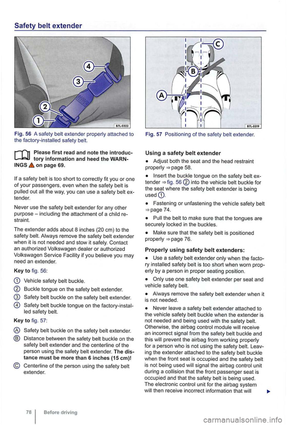 VOLKSWAGEN GOLF 2012 Owners Manual Safety
extender
first read and note the introduc
on page 69.
out the way, you can use a safety
extender for any other
purpose
em) to the
safety remove the safety Contact
an authorize VOLKSWAGEN GOLF 2012 Owners Manual Safety
extender
first read and note the introduc
on page 69.
out the way, you can use a safety
extender for any other
purpose
em) to the
safety remove the safety Contact
an authorize