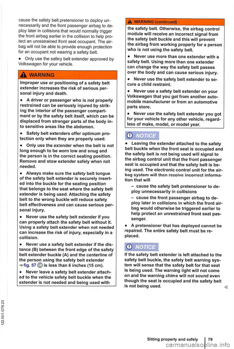 VOLKSWAGEN GOLF 2012 Owners Manual cause the safe ty belt pretensioner to deploy u n
necessar ily and the front passe nger airbag to de
p loy late r in that would
not be ab le to p rovi de enou gh pro tection
f or an VOLKSWAGEN GOLF 2012 Owners Manual cause the safe ty belt pretensioner to deploy u n
necessar ily and the front passe nger airbag to de
p loy late r in that would
not be ab le to p rovi de enou gh pro tection
f or an