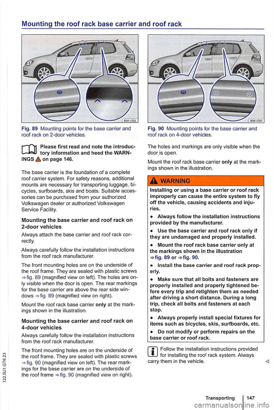 VOLKSWAGEN GOLF 2012 Owners Manual Mounting the roof rack base carrier  an d roof rack 
Fig . 89  Mounting  points for  the  base  carrier  and 
r oof  rack on 2-door  vehicles . 
on  page  146. 
Th e base  carrier  is th e  foundation