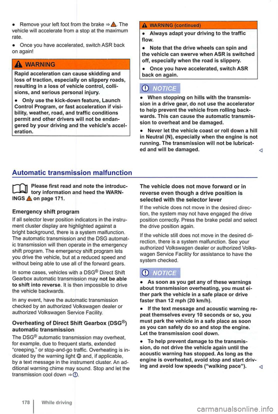 VOLKSWAGEN GOLF 2012 Owners Manual Remove your left foot from the brake => The accelera te from a stop at the maximum
rate .
you have accelerated , swi tch
weather, road, and traffic conditions permit and other drivers not VOLKSWAGEN GOLF 2012 Owners Manual Remove your left foot from the brake => The accelera te from a stop at the maximum
rate .
you have accelerated , swi tch
weather, road, and traffic conditions permit and other drivers not