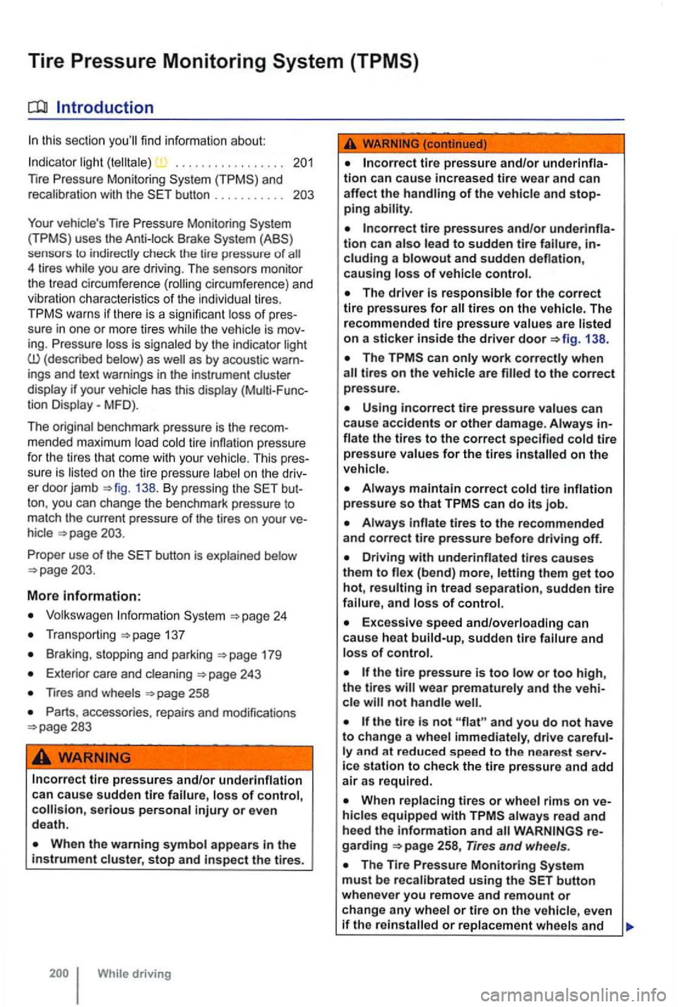 VOLKSWAGEN GOLF 2012 Owners Manual Tire Pressure Monitoring System (TPMS)
Introduction
this section youll find information about :
Indic ato r light (telltale) . . . . . . . . . . . . . . . .
and
r e ca librat ion wi VOLKSWAGEN GOLF 2012 Owners Manual Tire Pressure Monitoring System (TPMS)
Introduction
this section youll find information about :
Indic ato r light (telltale) . . . . . . . . . . . . . . . .
and
r e ca librat ion wi