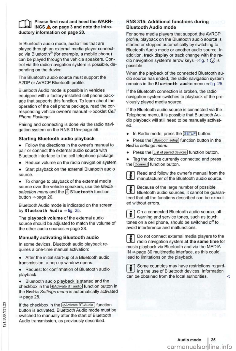 VOLKSWAGEN GOLF 2012  Owners Manual first read and heed the on page 3 and note the ductory information on page 
through an ed via (for a phone) 
can  be through  the speakers. via the  radio-navigation  system is 
audio  source must sup