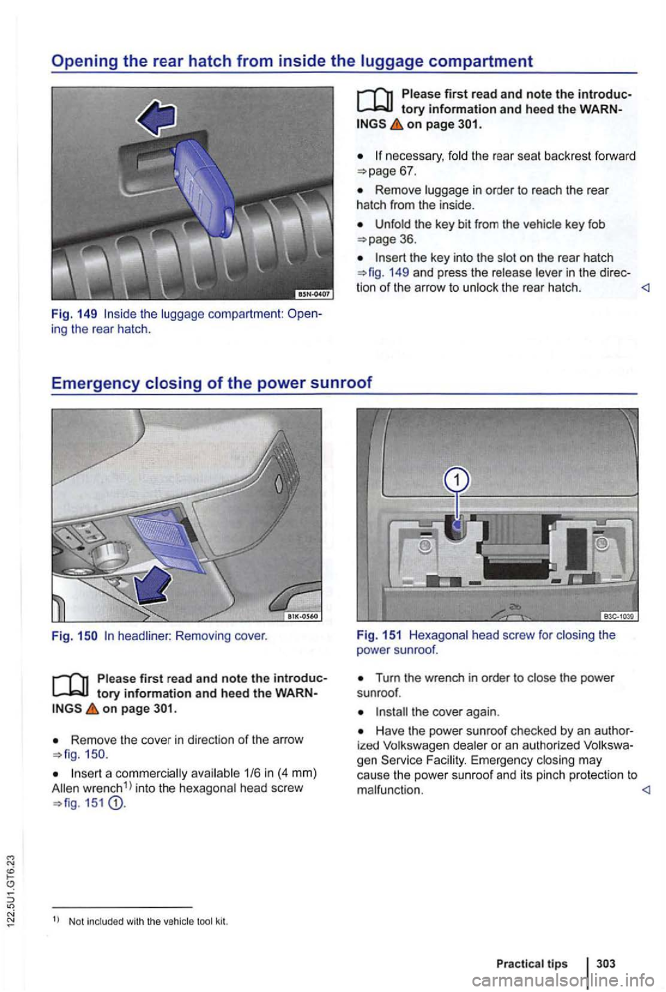 VOLKSWAGEN GOLF 2012 Owners Manual the luggage compartmen t: ing the rear hatch .
on page
necessary, fold the rear seat bac kres t forw ard
Remove lu ggage in o rder to reach the rear
h atch fr om the in si de.
U nfo l VOLKSWAGEN GOLF 2012 Owners Manual the luggage compartmen t: ing the rear hatch .
on page
necessary, fold the rear seat bac kres t forw ard
Remove lu ggage in o rder to reach the rear
h atch fr om the in si de.
U nfo l