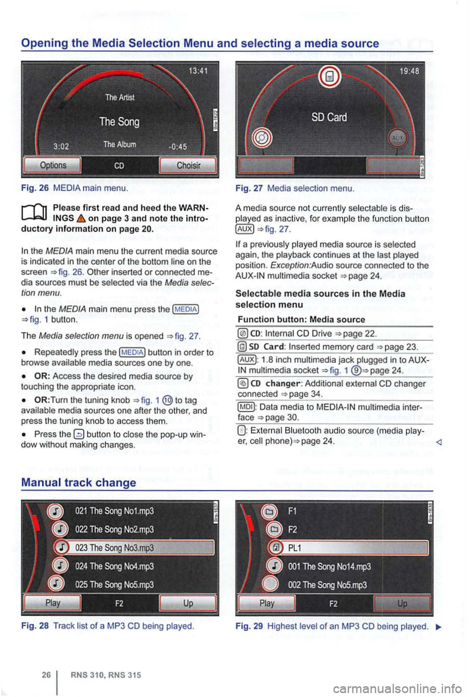 VOLKSWAGEN GOLF 2012 Service Manual Fig . 26 
Please first read  and heed  the on page  3 and  note  the 
the MEDIA main  menu  the current  media source 
is  indicated  in the  center of the  bottom  line on the 
screen 26 . inserted o